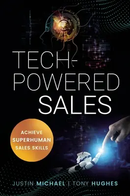 Tech-Powered Sales: Obțineți abilități de vânzare supraomenești - Tech-Powered Sales: Achieve Superhuman Sales Skills