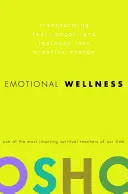Wellness emoțional: Transformarea fricii, furiei și geloziei în energie creativă - Emotional Wellness: Transforming Fear, Anger, and Jealousy Into Creative Energy