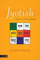 Jyotish: Arta astrologiei vedice - Jyotish: The Art of Vedic Astrology