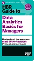 Ghidul HBR privind elementele de bază ale analizei datelor pentru manageri - HBR Guide to Data Analytics Basics for Managers