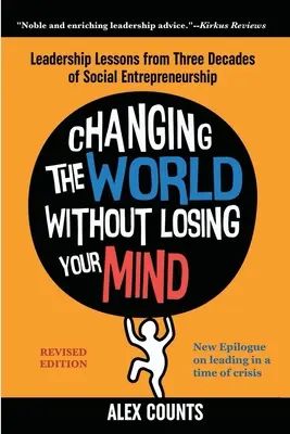 Schimbarea lumii fără să-ți pierzi mințile, ediție revizuită: Lecții de leadership din trei decenii de antreprenoriat social - Changing the World Without Losing Your Mind, Revised Edition: Leadership Lessons from Three Decades of Social Entrepreneurship