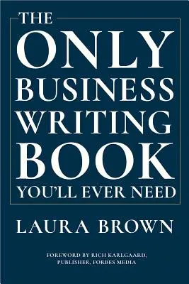 Singura carte de scriere pentru afaceri de care veți avea nevoie vreodată - The Only Business Writing Book You'll Ever Need