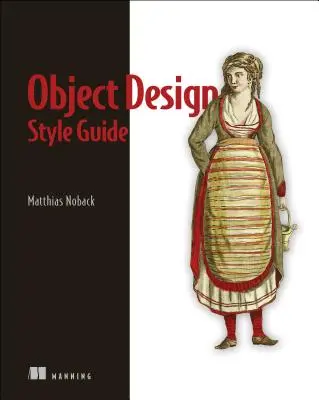 Object Design Style Guide: Tehnici puternice pentru crearea unui cod orientat pe obiecte flexibil, lizibil și ușor de menținut în orice limbaj Oo, de la Py - Object Design Style Guide: Powerful Techniques for Creating Flexible, Readable, and Maintainable Object-Oriented Code in Any Oo Language, from Py