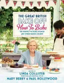 The Great British Bake Off: How to Bake: Buretele Victoria perfect și alte secrete de coacere - The Great British Bake Off: How to Bake: The Perfect Victoria Sponge and Other Baking Secrets