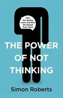 PUTEREA DE A NU GÂNDI - POWER OF NOT THINKING