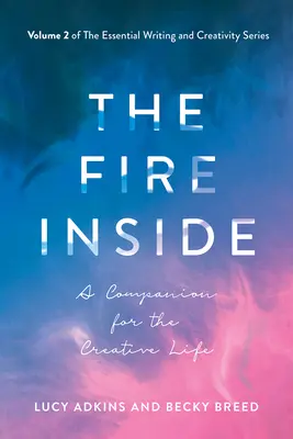 The Fire Inside, 2: Un companion pentru viața creativă - The Fire Inside, 2: A Companion for the Creative Life