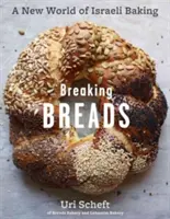 Breaking Breads: O nouă lume a coacerii israeliene - pâini plate, pâini umplute, Challahs, fursecuri și legendara Babka de ciocolată - Breaking Breads: A New World of Israeli Baking--Flatbreads, Stuffed Breads, Challahs, Cookies, and the Legendary Chocolate Babka