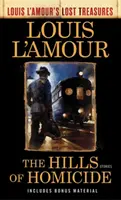 The Hills of Homicide (Comorile pierdute ale lui Louis l'Amour): Povestiri - The Hills of Homicide (Louis l'Amour's Lost Treasures): Stories