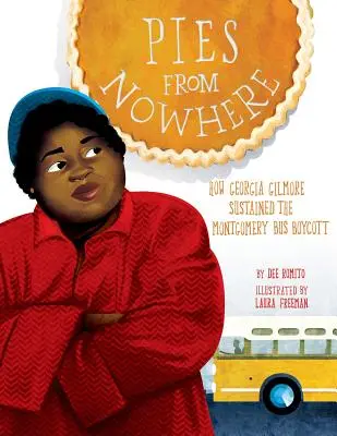Plăcinte de nicăieri: Cum a susținut Georgia Gilmore boicotul autobuzelor din Montgomery - Pies from Nowhere: How Georgia Gilmore Sustained the Montgomery Bus Boycott