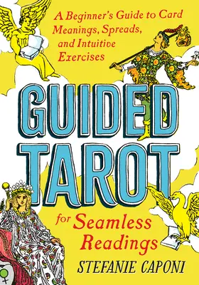 Tarot ghidat: Ghidul începătorului pentru semnificația cărților, întinderi și exerciții intuitive pentru lecturi perfecte: A Beginner's Guide to Card Meanings, Spreads, and Intuitive Exercises for Seamless Readings - Guided Tarot: A Beginner's Guide to Card Meanings, Spreads, and Intuitive Exercises for Seamless Readings