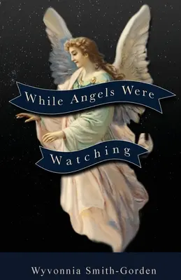 În timp ce îngerii priveau - While Angels Were Watching