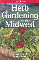 Grădinăritul cu ierburi pentru Midwest - Herb Gardening for the Midwest