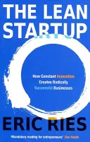 Lean Startup - Cum inovarea constantă creează afaceri de succes radical - Lean Startup - How Constant Innovation Creates Radically Successful Businesses