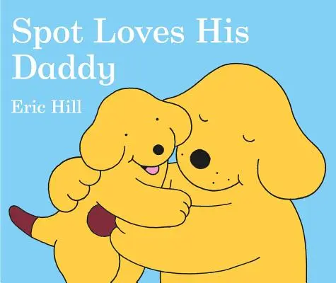 Spot își iubește tăticul - Spot Loves His Daddy