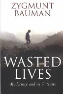Vieți irosite: Modernitatea și marginalizările sale - Wasted Lives: Modernity and Its Outcasts