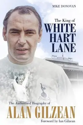 Regele de pe White Hart Lane: Biografia autorizată a lui Alan Gilzean - The King of White Hart Lane: The Authorised Biography of Alan Gilzean