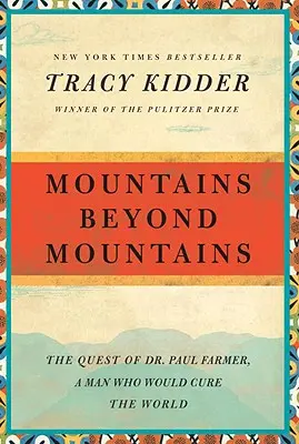 Munți dincolo de munți: Căutarea Dr. Paul Farmer, un om care ar vindeca lumea - Mountains Beyond Mountains: The Quest of Dr. Paul Farmer, a Man Who Would Cure the World