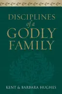 Disciplinele unei familii evlavioase - Disciplines of a Godly Family