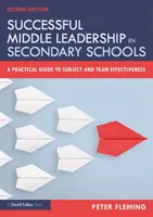 Leadership de succes la nivel mediu în școlile secundare: Un ghid practic pentru eficiența subiectului și a echipei - Successful Middle Leadership in Secondary Schools: A Practical Guide to Subject and Team Effectiveness