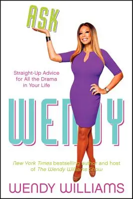 Ask Wendy: Sfaturi directe pentru toate dramele din viața ta - Ask Wendy: Straight-Up Advice for All the Drama in Your Life