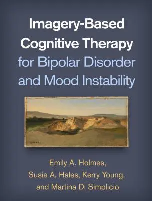 Terapia cognitivă bazată pe imagistică pentru tulburarea bipolară și instabilitatea dispoziției - Imagery-Based Cognitive Therapy for Bipolar Disorder and Mood Instability