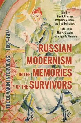 Modernismul rus în amintirile supraviețuitorilor: Interviurile Duvakin, 1967-1974 - Russian Modernism in the Memories of the Survivors: The Duvakin Interviews, 1967-1974