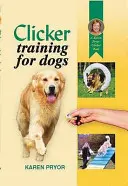 Dresaj cu clicker pentru câini - Clicker Training for Dogs