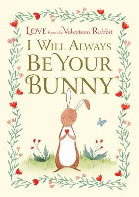 Voi fi mereu iepurașul tău: Dragostea din Iepurașul de catifea - I Will Always Be Your Bunny: Love from the Velveteen Rabbit