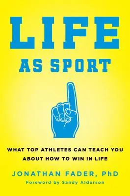 Viața ca sport: Ce vă pot învăța sportivii de top despre cum să câștigați în viață - Life as Sport: What Top Athletes Can Teach You about How to Win in Life