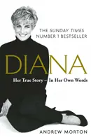 Diana: Povestea ei adevărată - în propriile cuvinte - Bestsellerul Sunday Times numărul unu - Diana: Her True Story - In Her Own Words - The Sunday Times Number-One Bestseller