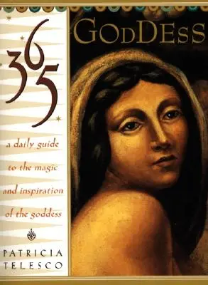 365 Goddess: Un ghid zilnic pentru magia și inspirația zeiței - 365 Goddess: A Daily Guide to the Magic and Inspiration of the Goddess