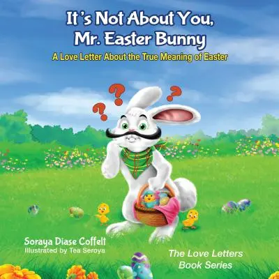 Nu este vorba despre tine, domnule Iepuraș de Paște: O scrisoare de dragoste despre adevărata semnificație a Paștelui - It's Not about You, Mr. Easter Bunny: A Love Letter about the True Meaning of Easter