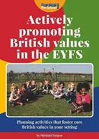 Promovarea activă a valorilor britanice în cadrul EYFS - Actively Promoting British Values in the EYFS