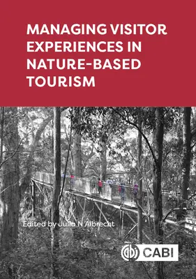 Gestionarea experiențelor vizitatorilor în turismul bazat pe natură - Managing Visitor Experiences in Nature-Based Tourism