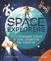 Space Explorers - 25 de povești extraordinare de explorare și aventură spațială - Space Explorers - 25 extraordinary stories of space exploration and adventure