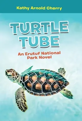 Turtle Tube: Un roman din Parcul Național Erutuf - Turtle Tube: An Erutuf National Park Novel