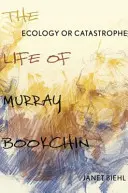 Ecologie sau catastrofă: Viața lui Murray Bookchin - Ecology or Catastrophe: The Life of Murray Bookchin