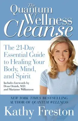 Curățarea Quantum Wellness: Ghidul esențial de 21 de zile pentru vindecarea minții, corpului și spiritului tău - Quantum Wellness Cleanse: The 21-Day Essential Guide to Healing Your Mind, Body and Spirit
