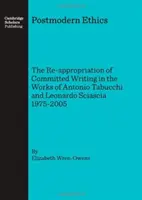Etica postmodernă: Reapropierea scrierii angajate în operele lui Antonio Tabucchi și Leonardo Sciascia 1975-2005 - Postmodern Ethics: The Re-Appropriation of Committed Writing in the Works of Antonio Tabucchi and Leonardo Sciascia 1975-2005