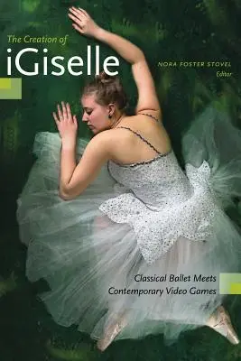 Creația lui Igiselle: Baletul clasic întâlnește jocurile video contemporane - The Creation of Igiselle: Classical Ballet Meets Contemporary Video Games