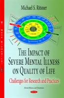 Impactul bolilor mintale severe asupra calității vieții - Provocări pentru cercetare și practici - Impact of Severe Mental Illness on Quality of Life - Challenges for Research & Practices