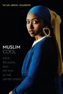 Muslim Cool: Rasă, religie și hip-hop în Statele Unite - Muslim Cool: Race, Religion, and Hip Hop in the United States