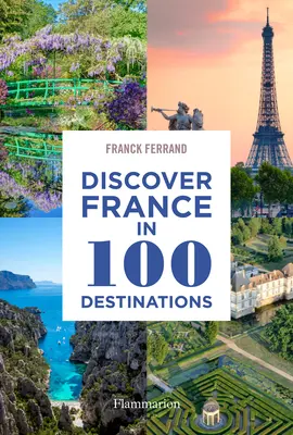 Descoperiți Franța în 100 de destinații - Discover France in 100 Destinations