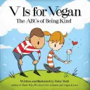 V is for Vegan: ABC-ul de a fi amabil - V Is for Vegan: The ABCs of Being Kind