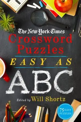 The New York Times Crossword Puzzles Easy as ABC: 75 de puzzle-uri ușoare - The New York Times Crossword Puzzles Easy as ABC: 75 Easy Puzzles