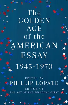 Epoca de aur a eseului american: 1945-1970 - The Golden Age of the American Essay: 1945-1970