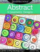 Zenspirations Carte de colorat Desene abstracte și geometrice: Creează, Colorează, Modelează, Joacă-te! - Zenspirations Coloring Book Abstract & Geometric Designs: Create, Color, Pattern, Play!