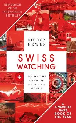 Swiss Watching, Ediția a 3-a: În interiorul țării laptelui și a mierii - Swiss Watching, 3rd Edition: Inside the Land of Milk and Honey