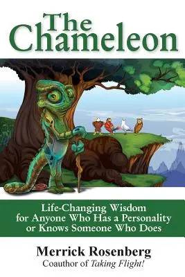 The Chameleon (Cameleonul): Înțelepciune care schimbă viața pentru oricine are o personalitate sau cunoaște pe cineva care are - The Chameleon: Life-Changing Wisdom for Anyone Who Has a Personality or Knows Someone Who Does