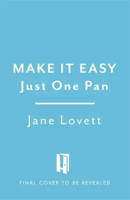 Doar o tigaie: Peste 100 de rețete ușoare și creative pentru gătit acasă - Just One Pan: Over 100 Easy and Creative Recipes for Home Cooking